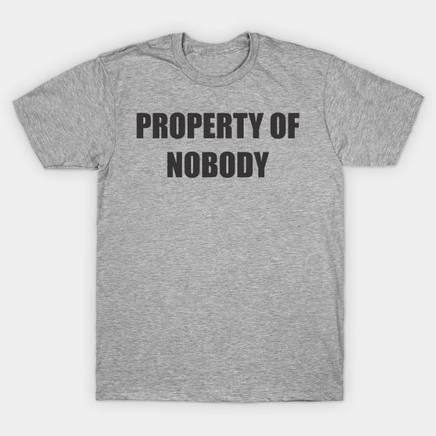 PROPERTY OF nobody T-Shirt by MichelMM